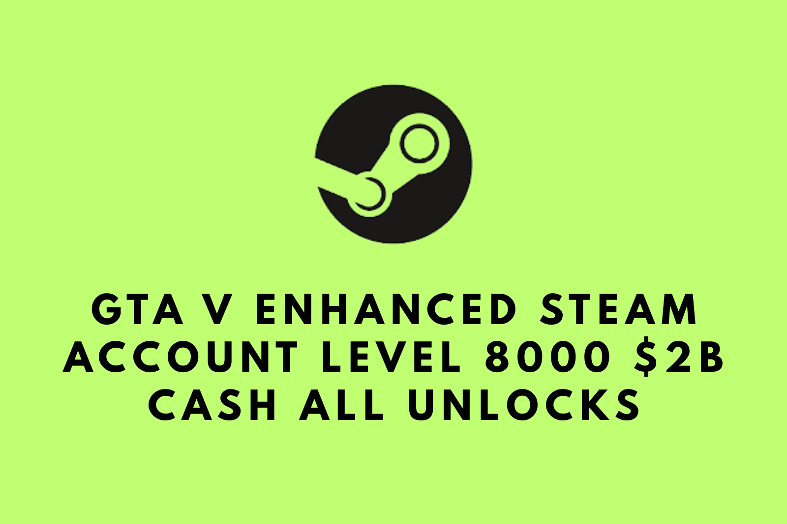 GTA V Enhanced Steam Account | Level 8000 | $2B Cash | All Unlocks | Full Access