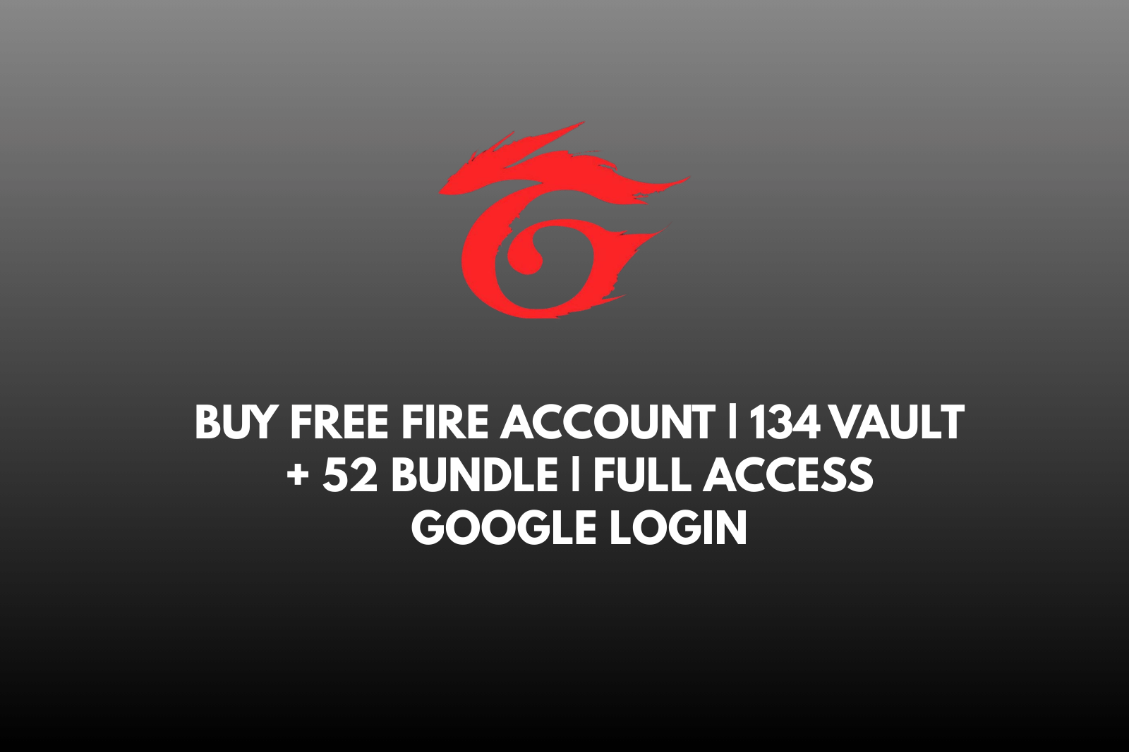 Buy Free Fire Account | 134 Vault + 52 Bundle | Full Access Google Login