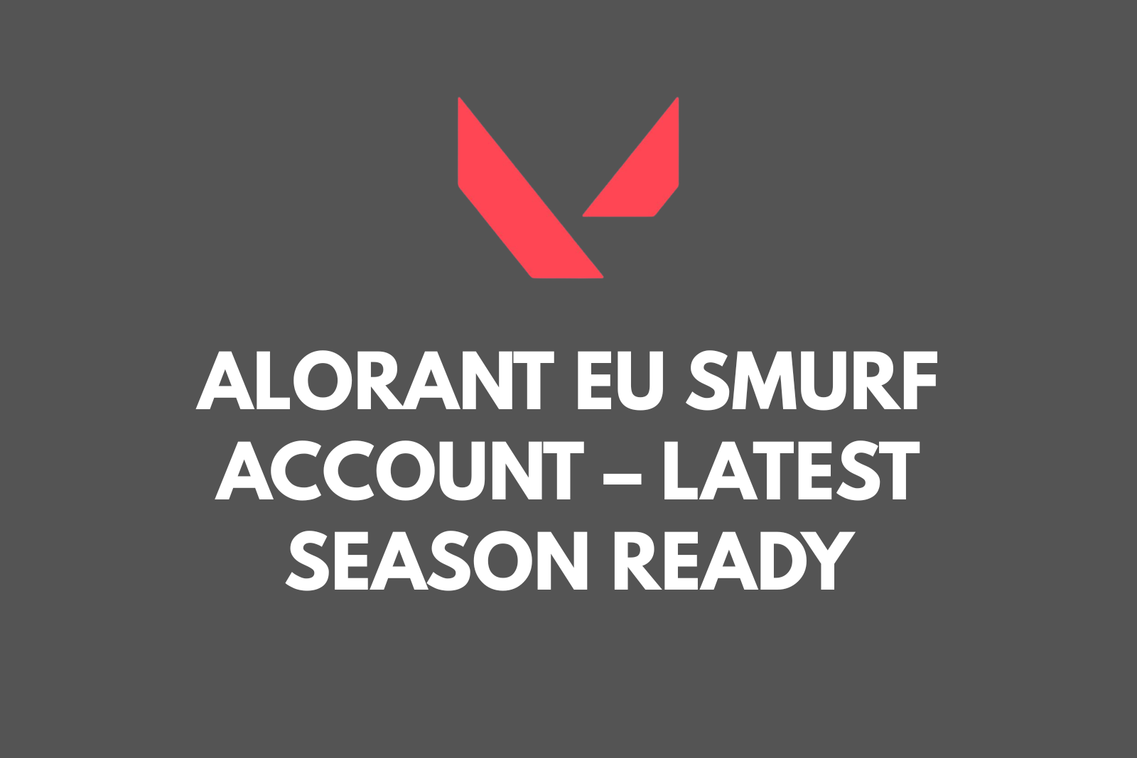 VALORANT EU Smurf Account – Latest Season Ready | Ranked Ready | Full Email Access | Name/Email Changeable | 0–10000 Kingdom Credits Slide 1
