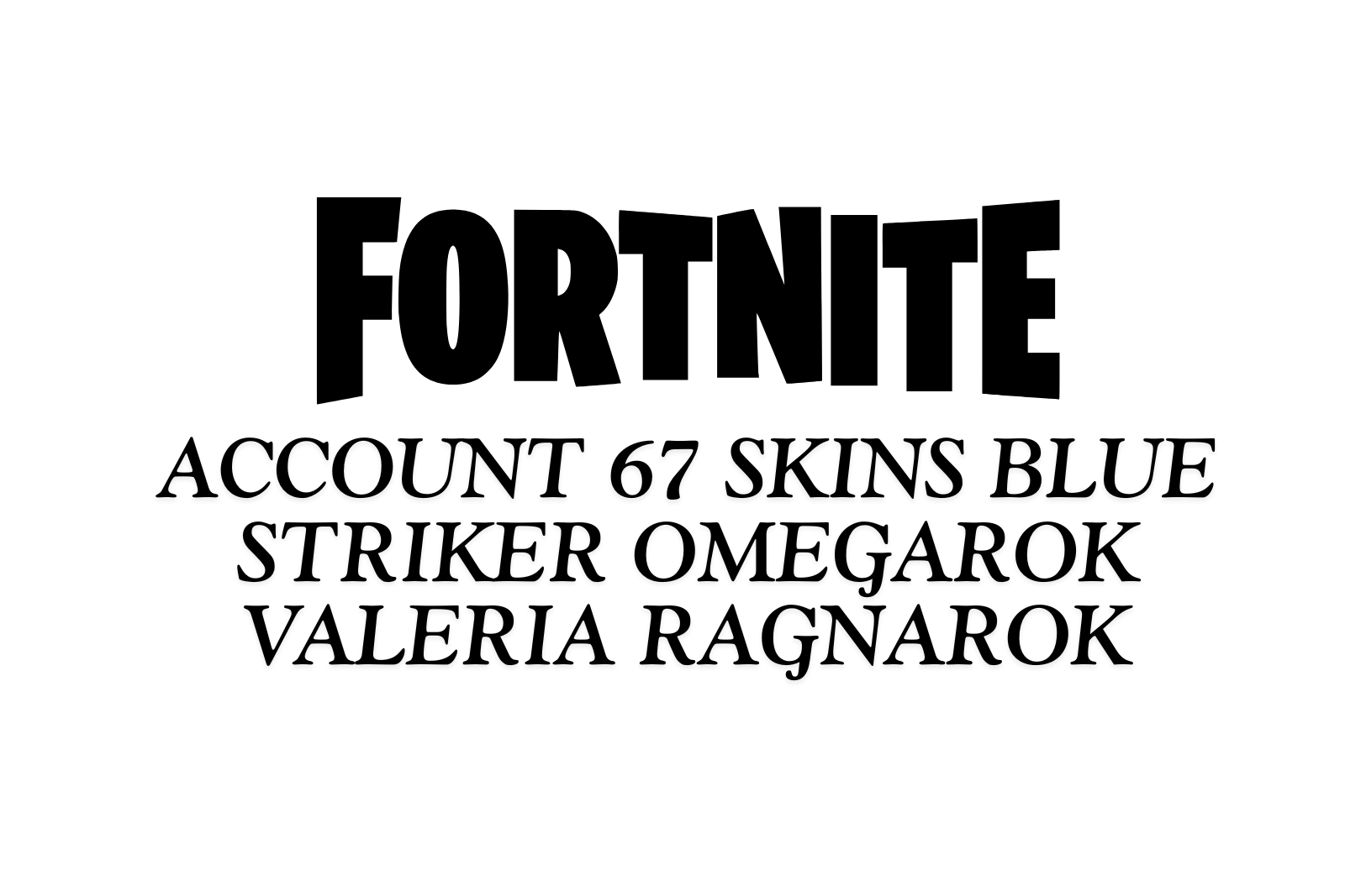 Fortnite Account | 67 Skins | Blue Striker | Omegarok | Valeria | Ragnarok | Full Access