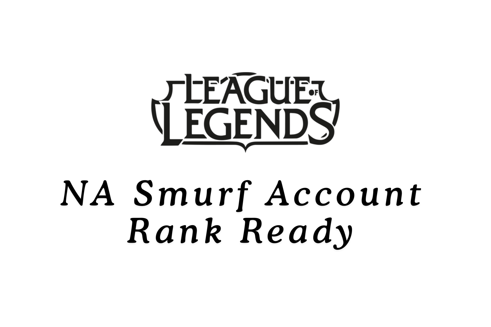 NA Smurf Account Rank Ready | 10 Normal Games Played | Unranked Solo/Flex | Safe Account Slide 1