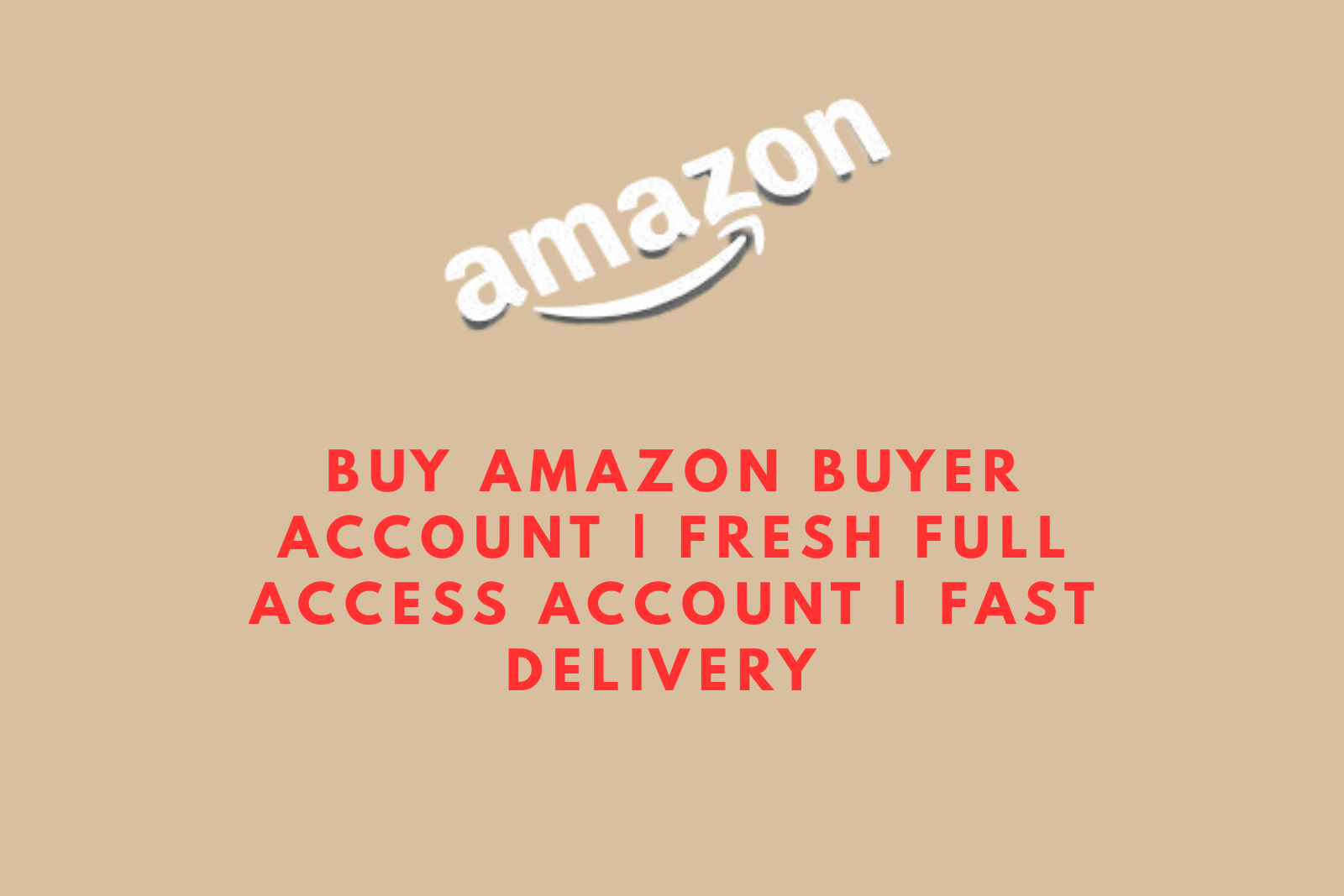 Buy Amazon Buyer Account | Fresh Full Access Account | Fast Delivery